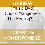 (Music Dvd) Chuck Mangione - The Feeling'S Back cd musicale