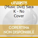 (Music Dvd) Sara K - No Cover cd
