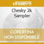 Chesky 2k Sampler cd musicale di ARTISTI VARI