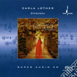 Carla Lother - Ephemera (Sacd) cd musicale di Carla Lother (sacd)
