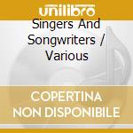 Singers And Songwriters / Various cd musicale di Artisti Vari