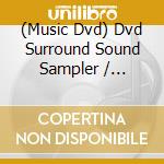 (Music Dvd) Dvd Surround Sound Sampler / Various cd musicale