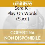 Sara K - Play On Words (Sacd)