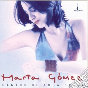 Marta Gomez - Cantos De Agua Dulce cd musicale di Marta Gomez