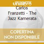 Carlos Franzetti - The Jazz Kamerata cd