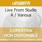 Live From Studio A / Various cd