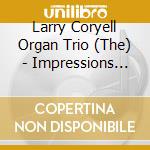 Larry Coryell Organ Trio (The) - Impressions (Sacd) cd musicale di CORYELL LARRY