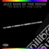 Jazz Side Of The Moon: The Music Of Pink Floyd / Various cd