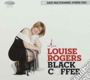 Louise Rogers - Black Coffee (Sacd) cd musicale di Louise Rogers