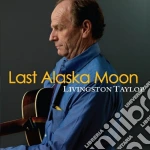 Livingston Taylor - Last Alaska Moon cd