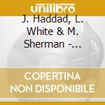 J. Haddad, L. White & M. Sherman - Explorations Space & Time cd