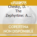 Chesky, D. - The Zephyrtine: A Ballet cd