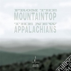 New Appalachians (The) - From The Mountaintop cd musicale di New Appalachians (The)