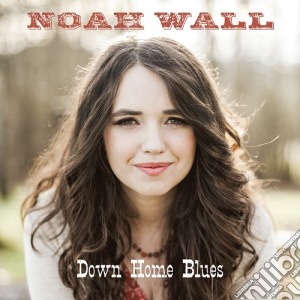 Noah Wall - Down Home Blues cd musicale di Noah Wall