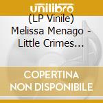 (LP Vinile) Melissa Menago - Little Crimes (180Gr) lp vinile di Melissa Menago (Lp)