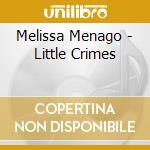 Melissa Menago - Little Crimes cd musicale di Melissa Menago