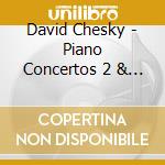David Chesky - Piano Concertos 2 & 3 cd