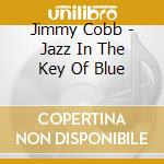 Jimmy Cobb - Jazz In The Key Of Blue cd