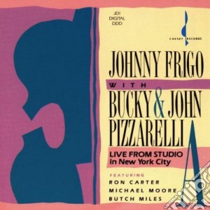 Johnny Frigo/b.& J.pizzarelli - Live From Studio A cd musicale di Johnny frigo/b.& j.p
