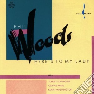 Phil Woods - Here's To My Lady cd musicale di Phil Woods