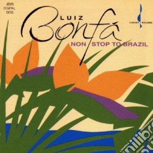 Luis Bonfa' - Non Stop To Brazil cd musicale di Bonfa' Luis
