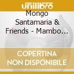 Mongo Santamaria & Friends - Mambo Mongo cd