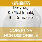 Dreyfus, K./Mc.Donald, R - Romanze cd musicale di Dreyfus, K./Mc.Donald, R