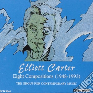 Group For Contemporary Music - Eight Compositions cd musicale di Elliott Carter