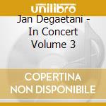 Jan Degaetani - In Concert Volume 3 cd musicale di Dmitri Sciostakovic
