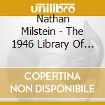Nathan Milstein - The 1946 Library Of Congress Recita cd