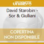 David Starobin - Sor & Giulliani cd musicale di Mauro Giuliani