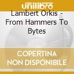 Lambert Orkis - From Hammers To Bytes cd