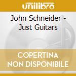 John Schneider - Just Guitars cd musicale di Lou Harrison