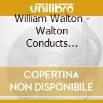 William Walton - Walton Conducts Walton / 1964 Nz To (2 Cd) cd musicale di William Walton