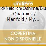 Arnold/Neidlich/Oshima/Blustine - Quatrains / Manifold / My Ends Are cd