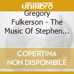 Gregory Fulkerson - The Music Of Stephen Jaffe, Vo cd