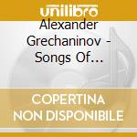 Alexander Grechaninov - Songs Of Grechaninov cd