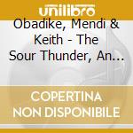 Obadike, Mendi & Keith - The Sour Thunder, An Internet Opera cd