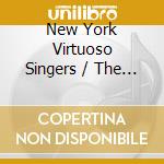 New York Virtuoso Singers / The New Yo - Choral Works cd musicale di New York Virtuoso Singers / The New Yo