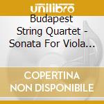 Budapest String Quartet - Sonata For Viola And Piano / Trio For Vi cd musicale di Dmitri Sciostakovic