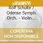 Rolf Schulte / Odense Symph. Orch. - Violin Concerto / Four Lauds / Holiday Ove