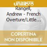 Rangell, Andrew - French Overture/Little Preludes/Chroma cd musicale di Rangell, Andrew