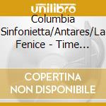 Columbia Sinfonietta/Antares/La Fenice - Time After Time/Marches/Oboe Quartet/W cd