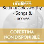 Bettina/Goldsworthy - Songs & Encores cd