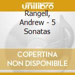 Rangell, Andrew - 5 Sonatas cd musicale di Rangell, Andrew