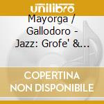 Mayorga / Gallodoro - Jazz: Grofe' & George Gershwin cd