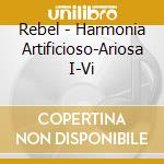 Rebel - Harmonia Artificioso-Ariosa I-Vi cd