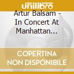 Artur Balsam - In Concert At Manhattan School Of Music cd musicale di Bridge Records