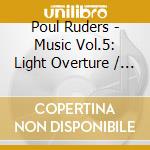 Poul Ruders - Music Vol.5: Light Overture / Cembal D'Amore / Second cd