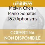 Melvin Chen - Piano Sonatas 1&2/Aphorisms cd musicale di Dmitri Sciostakovic